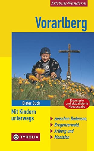 Vorarlberg. Mit Kindern unterwegs: Zwischen Bodensee, Bregenzerwald, Arlberg und Montafon. Mit 48 Tourenvorschlägen von Tyrolia Verlagsanstalt Gm